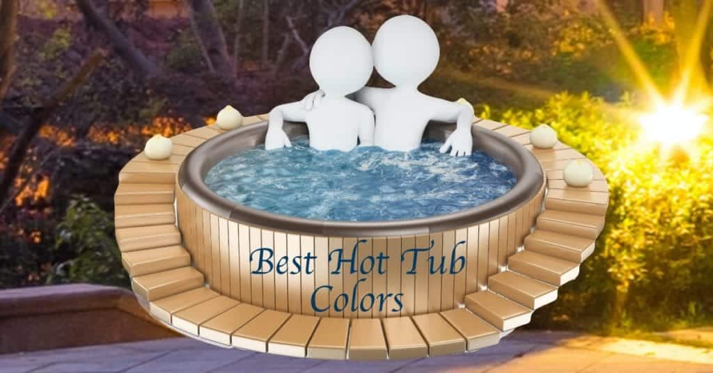 Spa Spectrum: Your Guide to the Best Hot Tub Colors